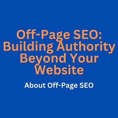 Off-Page SEO: 5 Most Important tips in Creating Authority Outside of the Website 